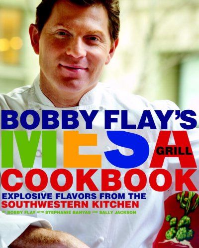 Bobby Flay's Mesa Grill Cookbookbobby 