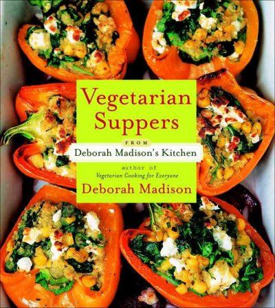 Vegetarian Suppers from Deborah Madison's Kitchenvegetarian 