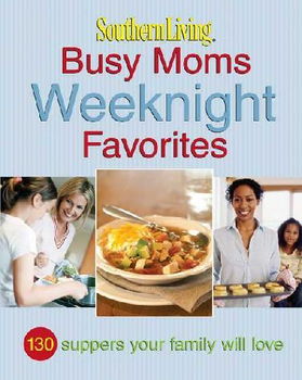 Southern Living Busy Moms Weeknight Favoritessouthern 