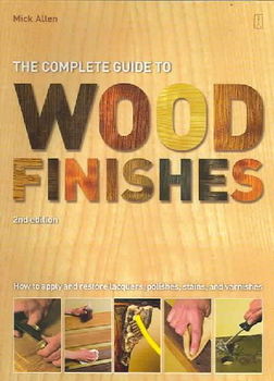 The Complete Guide to Wood Finishescomplete 