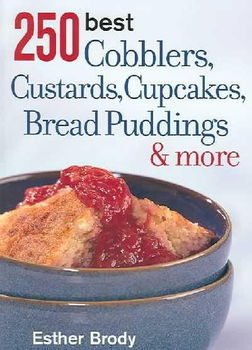 250 Best Cobblers, Custards, Cupcakes, Bread Puddings & Morecobblers 