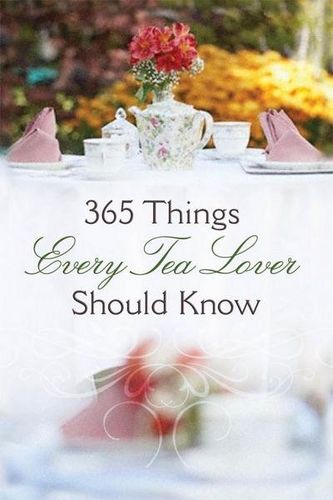 365 Things Every Tea Lover Should Knowthings 