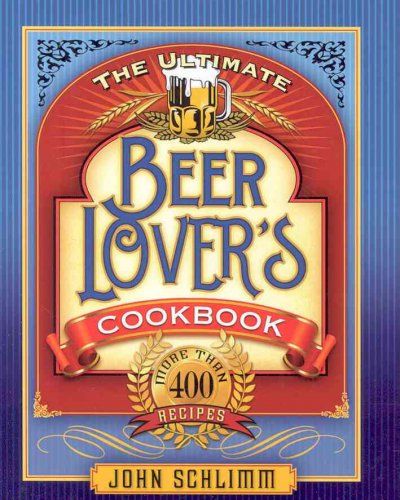 The Ultimate Beer Lover's Cookbookultimate 