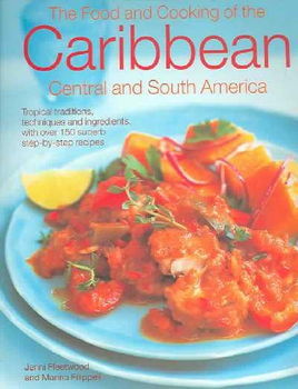 The Food and Cooking of the Caribbean, Central and South Americafood 