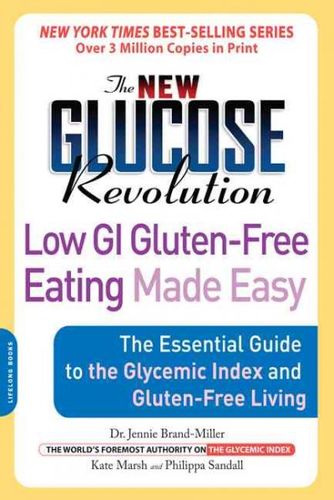 The New Glucose Revolution Low GI Gluten-Free Eating Made Easyglucose 