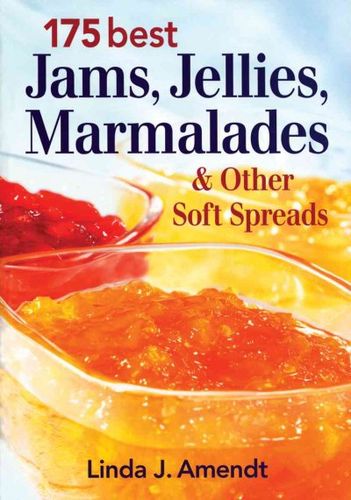 175 Best Jams, Jellies, Marmalades & Other Soft Spreadsjams 