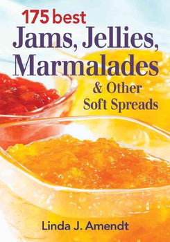 175 Best Jams, Jellies, Marmalades and Other Soft Spreadsjams 