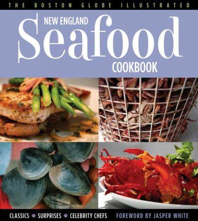 The Boston Globe Illustrated New England Seafood Cookbookboston 