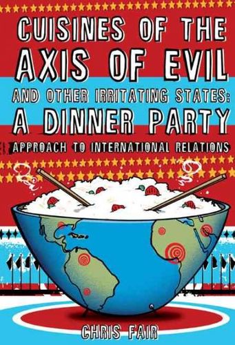 Cuisines of the Axis of Evil and Other Irritating Statescuisines 