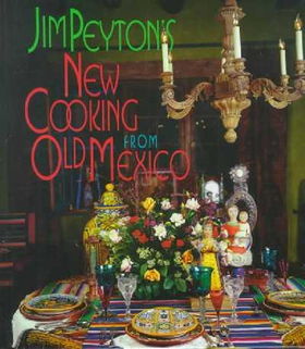 Jim Peyton's New Cooking from Old Mexicojim 