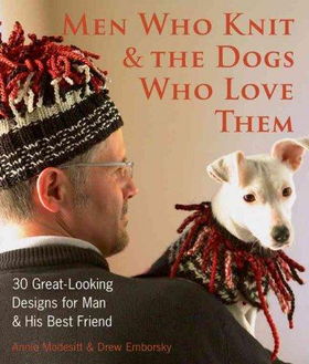 Men Who Knit & the Dogs Who Love Themmen 