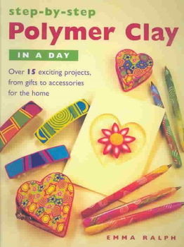 Step by Step Polymer Clay in a Daystep 