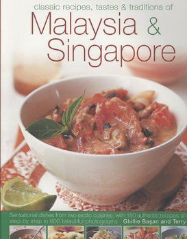 Classic Recipes, Tastes & Traditions of Malaysia and Singaporeclassic 