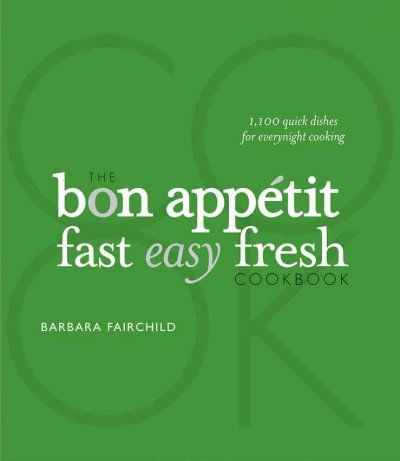 The Bon Appetit Fast Easy Fresh Cookbookbon 