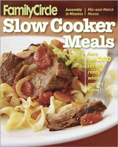 Family Circle Slow Cooker Mealsfamily 