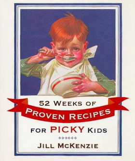 52 Weeks of Proven Recipes for Picky Kidsweeks 