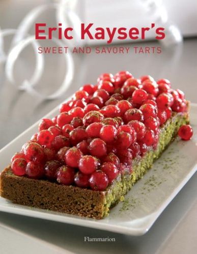 Eric Kayser's Sweet And Savory Tartseric 