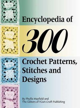 Encyclopedia of 300 Crochet Patterns, Stitches and Designsencyclopedia 