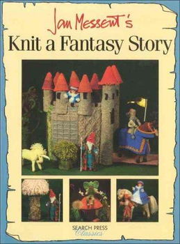 Jan Messent's Knit a Fantasy Storyjan 