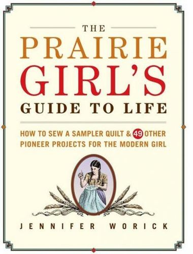 The Prairie Girl's Guide to Lifeprairie 