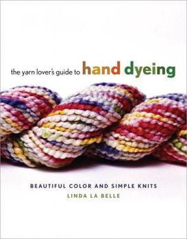 The Yarn Lover's Guide to Hand Dyeingyarn 