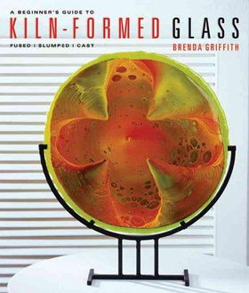 A Beginner's Guide to Kiln-formed Glassbeginner 