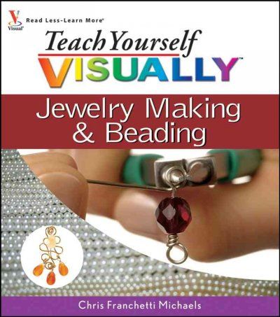 Teach Yourself Visually Jewelry Making & Beadingteach 