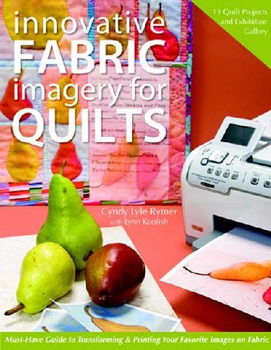 Innovative Fabric Imagery for Quiltsinnovative 