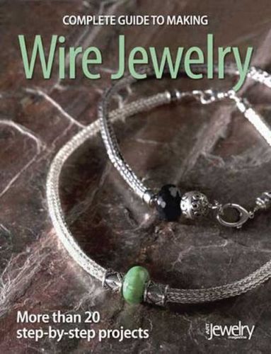 Complete Guide to Making  Wire Jewelrycomplete 