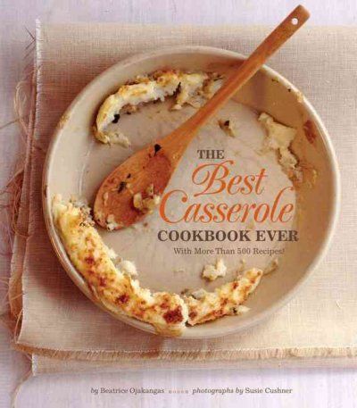 The Best Casserole Cookbook Evercasserole 