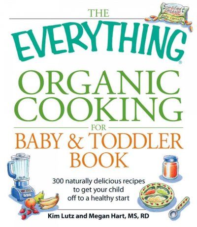 The Everything Organic Cooking for Baby & Toddler Bookeverything 