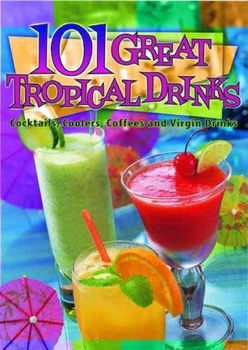 101 Great Tropical Drinkstropical 