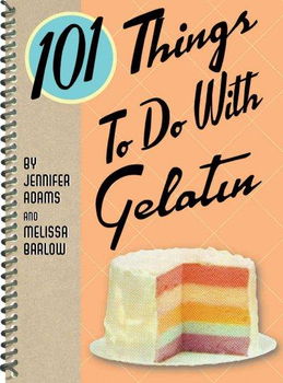 101 Things to Do with Gelatinthings 