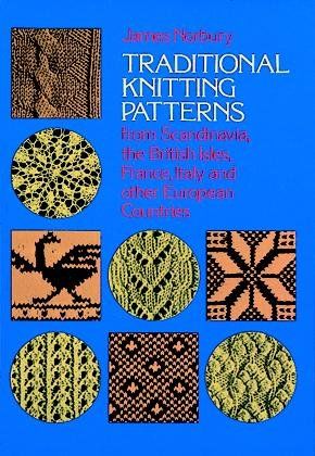 Traditional Knitting Patterns, from Scandinavia, the British Isles, France, Italy and Other European Countriestraditional 