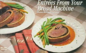 Entrees from Your Bread Machineentrees 