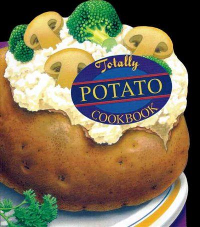 The Totally Potato Cookbooktotally 