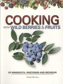 Cooking With Wild Berries & Fruit of Minnesota, Wisconsin and Michigancooking 