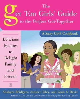 The Get 'Em Girls' Guide to the Perfect Get-Togethergirls 