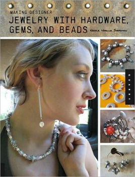 Making Designer Jewelry With Hardware, Gems, And Beadsmaking 