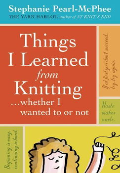 Things I Learned From Knitting... Whether I Wanted To or Notthings 