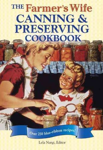 The Farmer's Wife Canning and Preserving Cookbookfarmer 