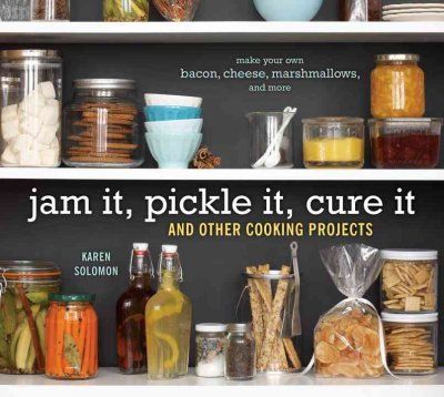 Jam It, Pickle It, Cure It and Other Cooking Projectsjam 