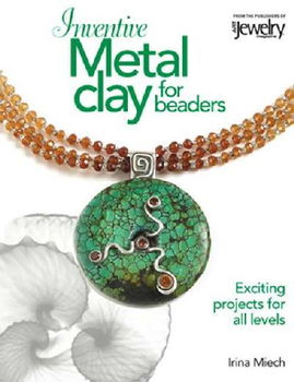 Inventive Metal Clay for Beadersinventive 