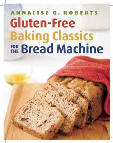 Gluten-Free Baking Classics for the Bread Machinegluten 