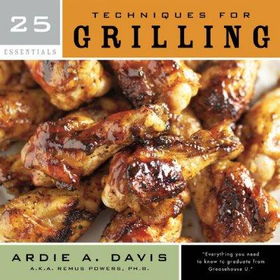 25 Essentials Techniques for Grillingessentials 