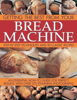 Getting the Best from Your Bread Machinegetting 