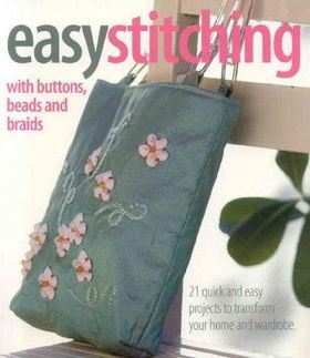 Easy Stitching with Buttons, Beads, and Braidseasy 