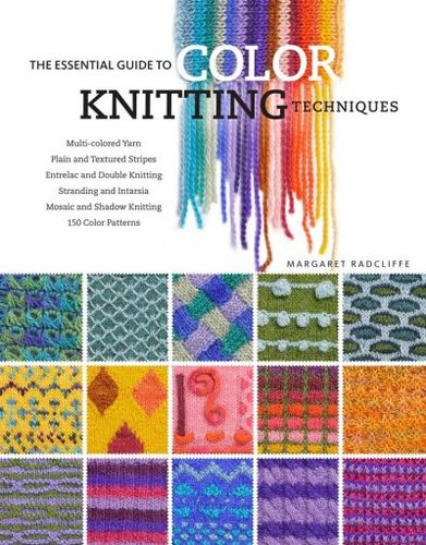 The Essential Guide to Color Knitting Techniquesessential 