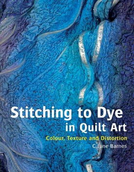 Stitching to Dye in Quilt Artstitching 