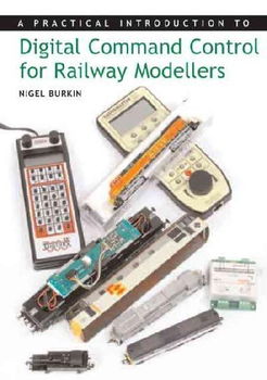 A Practical Introduction to Digital Command Control for Railway Modellerspractical 